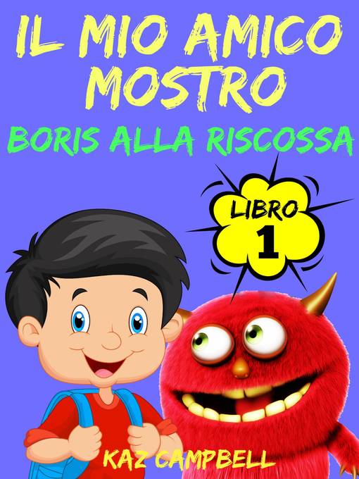 Title details for Il Mio Amico Mostro by Kaz Campbell - Wait list